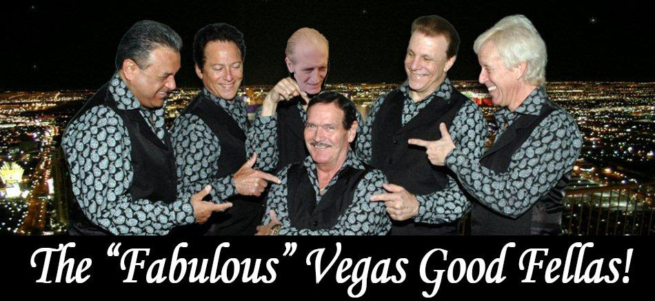 The "Fabulous" Vegas Good Fellas!